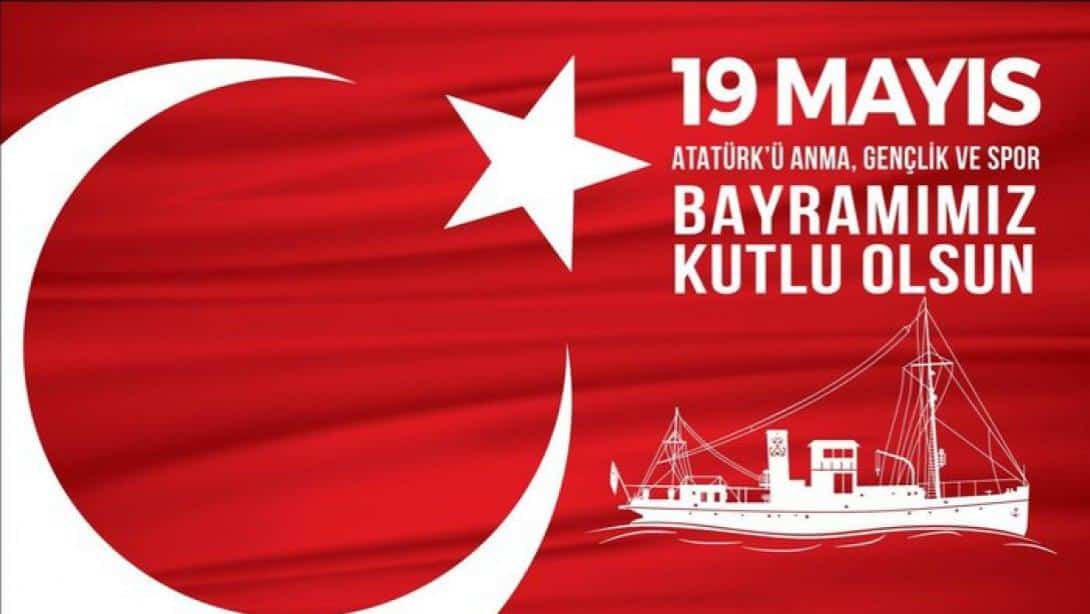  19 Mayıs Atatürk'ü Anma, Gençlik ve Spor Bayramı'nı Kutluyoruz.
